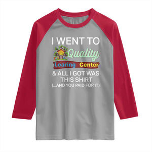 I Went to Quality Learing Center Meme Raglan Shirt Funny Sarcastic Viral Education Fail TS02 Sport Gray Red Print Your Wear