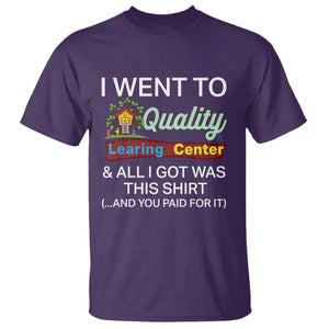 I Went to Quality Learing Center Meme T Shirt Funny Sarcastic Viral Education Fail TS02 Purple Print Your Wear