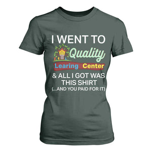 I Went to Quality Learing Center Meme T Shirt For Women Funny Sarcastic Viral Education Fail TS02 Dark Forest Green Print Your Wear