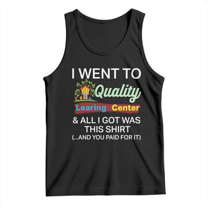 I Went to Quality Learing Center Meme Tank Top Funny Sarcastic Viral Education Fail TS02 Black Print Your Wear