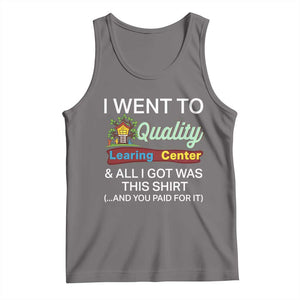 I Went to Quality Learing Center Meme Tank Top Funny Sarcastic Viral Education Fail TS02 Deep Heather Print Your Wear