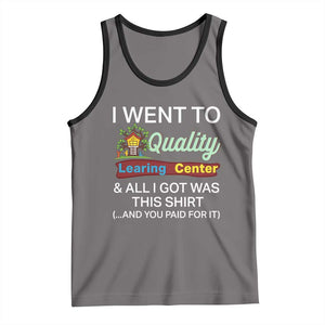 I Went to Quality Learing Center Meme Tank Top Funny Sarcastic Viral Education Fail TS02 Deep Heather Black Print Your Wear