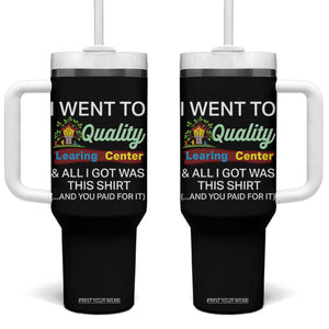 I Went to Quality Learing Center Meme Tumbler With Handle Funny Sarcastic Viral Education Fail TS02 One Size: 40 oz Black Print Your Wear