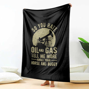 So You Hate Oil and Gas Satirical Political Throw Blanket Tell Me About Your Horse and Buggy Energy Commentary TS02 Print Your Wear