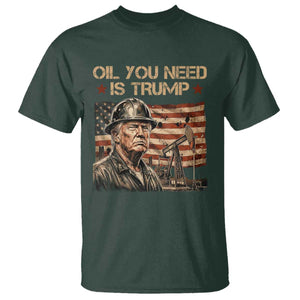 Oil You Need Is Trump American Flag T Shirt Patriotic Energy Leadership Oil Rig Oilfield TS02 Dark Forest Green Print Your Wear