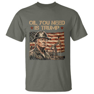 Oil You Need Is Trump American Flag T Shirt Patriotic Energy Leadership Oil Rig Oilfield TS02 Military Green Print Your Wear