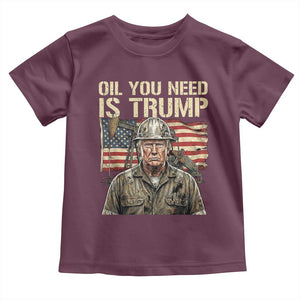 Oil You Need Is Trump Worker American Flag Toddler T Shirt Vintage Oil Rig Oildfield Leadership TS02 Maroon Print Your Wear