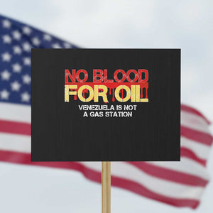 No Blood for Oil Protest Sign Venezuela Sovereignty Resource Justice TS02 Horizontal 18" × 24" Black Print Your Wear