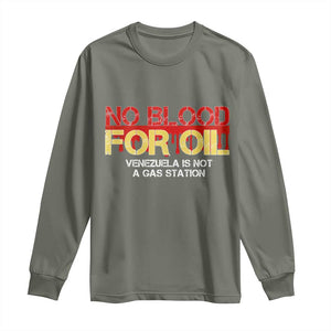 No Blood for Oil Long Sleeve Shirt Venezuela Sovereignty Resource Justice TS02 Military Green Print Your Wear