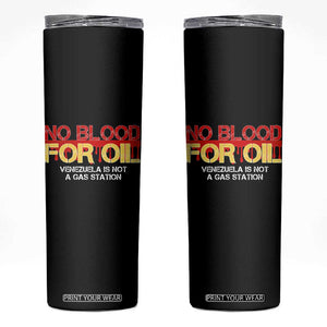 No Blood for Oil Skinny Tumbler Venezuela Sovereignty Resource Justice TS02 Black Print Your Wear