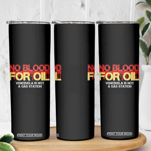No Blood for Oil Skinny Tumbler Venezuela Sovereignty Resource Justice TS02 Print Your Wear