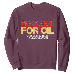 No Blood for Oil Sweatshirt Venezuela Sovereignty Resource Justice TS02 Maroon Print Your Wear