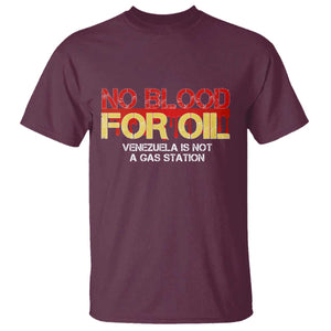 No Blood for Oil T Shirt Venezuela Sovereignty Resource Justice TS02 Maroon Print Your Wear