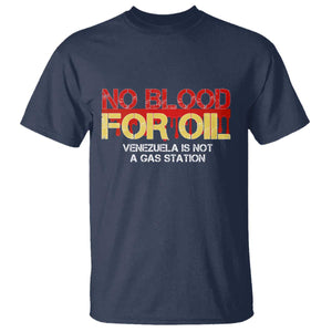 No Blood for Oil T Shirt Venezuela Sovereignty Resource Justice TS02 Navy Print Your Wear
