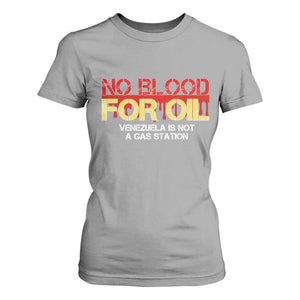 No Blood for Oil T Shirt For Women Venezuela Sovereignty Resource Justice TS02 Sport Gray Print Your Wear