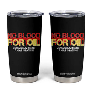 No Blood for Oil Tumbler Cup Venezuela Sovereignty Resource Justice TS02 Black Print Your Wear