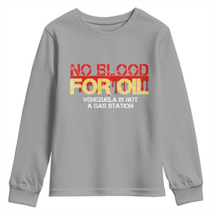 No Blood for Oil Youth Sweatshirt Venezuela Sovereignty Resource Justice TS02 Sport Gray Print Your Wear