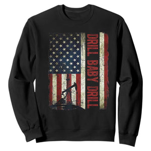 Drill Baby Drill American Flag Sweatshirt Oil Rig Oildfield Energy Industry Patriot TS02 Black Print Your Wear