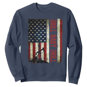 Drill Baby Drill American Flag Sweatshirt Oil Rig Oildfield Energy Industry Patriot TS02 Navy Print Your Wear