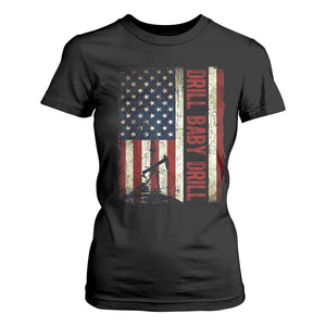 Drill Baby Drill American Flag T Shirt For Women Oil Rig Oildfield Energy Industry Patriot TS02 Black Print Your Wear