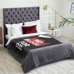 No Blood for Oil Throw Blanket Anti-War Resource Exploitation TS02 Print Your Wear