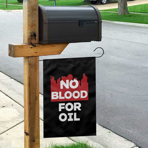 No Blood for Oil Garden Flag Anti-War Resource Exploitation TS02 Print Your Wear
