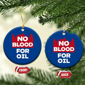 No Blood for Oil Ceramic Ornament Anti-War Resource Exploitation TS02 1pc Blue Print Your Wear