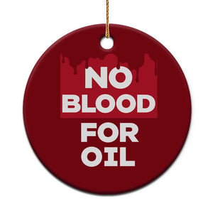 No Blood for Oil Ceramic Ornament Anti-War Resource Exploitation TS02 1pc Red Print Your Wear