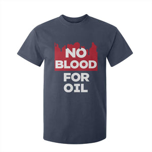 No Blood for Oil T Shirt For Kid Anti-War Resource Exploitation TS02 Navy Print Your Wear