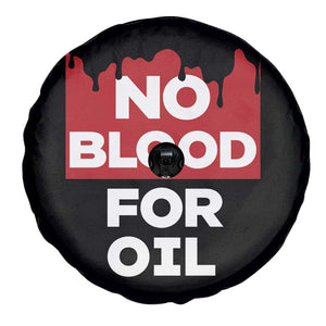 No Blood for Oil Spare Tire Cover Anti-War Resource Exploitation TS02 Print Your Wear