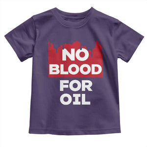 No Blood for Oil Toddler T Shirt Anti-War Resource Exploitation TS02 Purple Print Your Wear