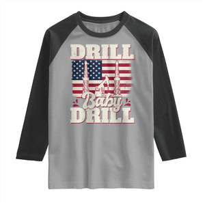 Drill Baby Drill American Flag Raglan Shirt Retro Oilfield Oil Rig Patriot TS02 Sport Gray Black Print Your Wear