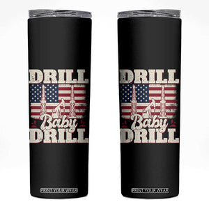 Drill Baby Drill American Flag Skinny Tumbler Retro Oilfield Oil Rig Patriot TS02 Black Print Your Wear
