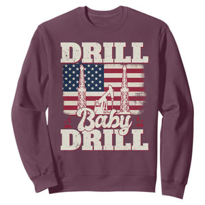 Drill Baby Drill American Flag Sweatshirt Retro Oilfield Oil Rig Patriot TS02 Maroon Print Your Wear