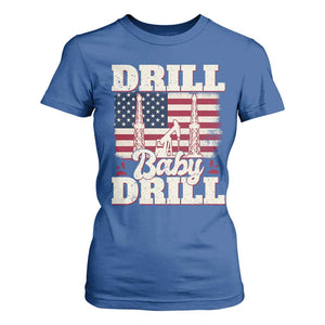 Drill Baby Drill American Flag T Shirt For Women Retro Oilfield Oil Rig Patriot TS02 Royal Blue Print Your Wear