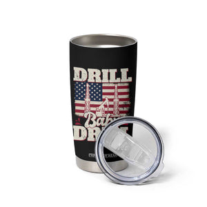 Drill Baby Drill American Flag Tumbler Cup Retro Oilfield Oil Rig Patriot TS02 Print Your Wear