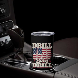 Drill Baby Drill American Flag Tumbler Cup Retro Oilfield Oil Rig Patriot TS02 Print Your Wear