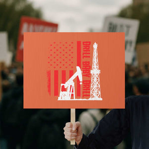 Drill Baby Drill American Flag Protest Sign Distressed Oil Rig Oildfield Energy Industry TS02 Horizontal 18" × 24" Orange Print Your Wear
