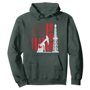 Drill Baby Drill American Flag Hoodie Distressed Oil Rig Oildfield Energy Industry TS02 Dark Forest Green Print Your Wear