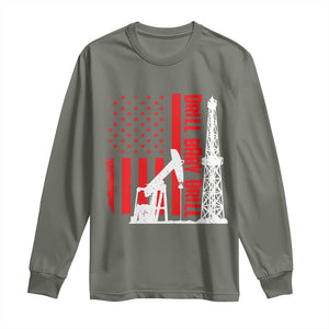 Drill Baby Drill American Flag Long Sleeve Shirt Distressed Oil Rig Oildfield Energy Industry TS02 Military Green Print Your Wear