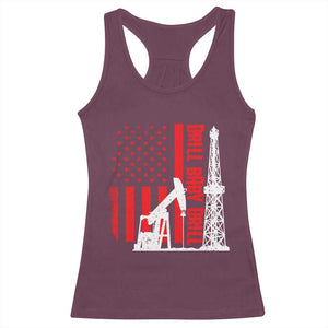 Drill Baby Drill American Flag Racerback Tank Top Distressed Oil Rig Oildfield Energy Industry TS02 Maroon Print Your Wear