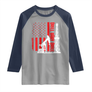 Drill Baby Drill American Flag Raglan Shirt Distressed Oil Rig Oildfield Energy Industry TS02 Sport Gray Navy Print Your Wear