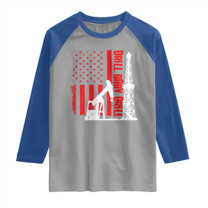 Drill Baby Drill American Flag Raglan Shirt Distressed Oil Rig Oildfield Energy Industry TS02 Sport Gray Royal Print Your Wear