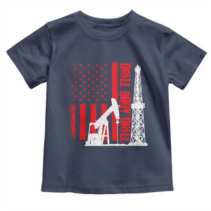 Drill Baby Drill American Flag Toddler T Shirt Distressed Oil Rig Oildfield Energy Industry TS02 Navy Print Your Wear