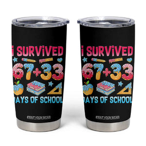 I Survived 67 Plus 33 100 Days of School Tumbler Cup Six Seven Meme Colorful Math Humor TS02 Black Print Your Wear