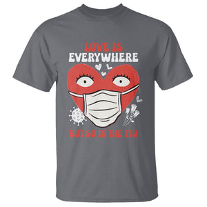 Funny Nurse Anti Valentine T Shirt Love Is Everywhere But So Is The Flu TS02 Charcoal Printyourwear