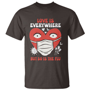Funny Nurse Anti Valentine T Shirt Love Is Everywhere But So Is The Flu TS02 Dark Chocolate Printyourwear