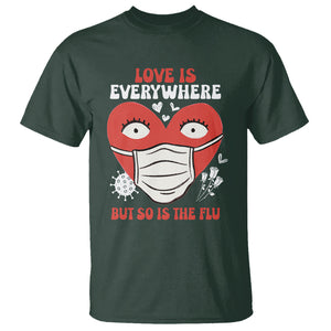 Funny Nurse Anti Valentine T Shirt Love Is Everywhere But So Is The Flu TS02 Dark Forest Green Printyourwear
