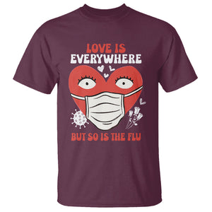 Funny Nurse Anti Valentine T Shirt Love Is Everywhere But So Is The Flu TS02 Maroon Printyourwear
