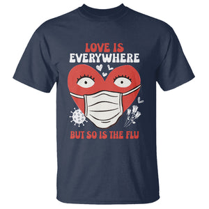 Funny Nurse Anti Valentine T Shirt Love Is Everywhere But So Is The Flu TS02 Navy Printyourwear
